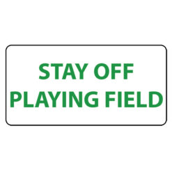 NATIONAL MARKER COMPANY CU-214762 12” x 6” PLASTIC SIGN “STAY OFF PLAYING FIELD” WHITE W/KELLY GREEN LETTERS
